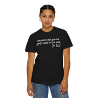 Probably Just Gonna Jingle Some Of The Way I'm Tired - Comfort Colors | Trendy Women's and Men's T-Shirt. Direct to Garment. Printed & Shipped in the USA. Unisex Sizes.