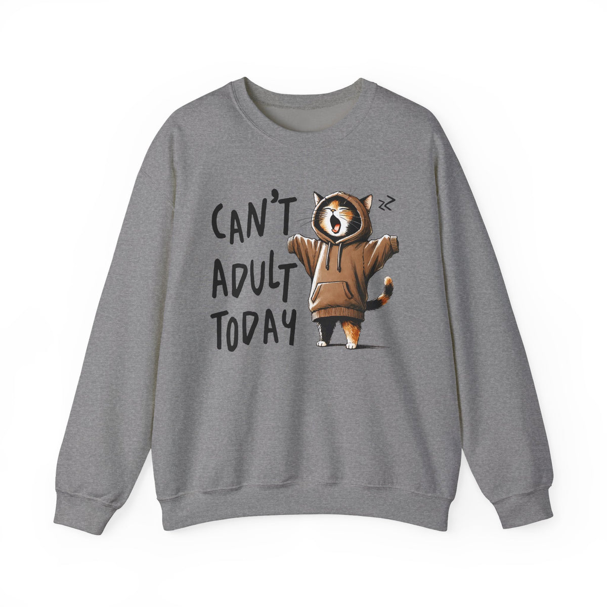Can’t Adult Today, Cat – Gildan Heavy Blend | Trendy Women’s and Men's Soft Sweatshirt. Direct to Garment. Printed & Shipped in the USA. Unisex Sizes.