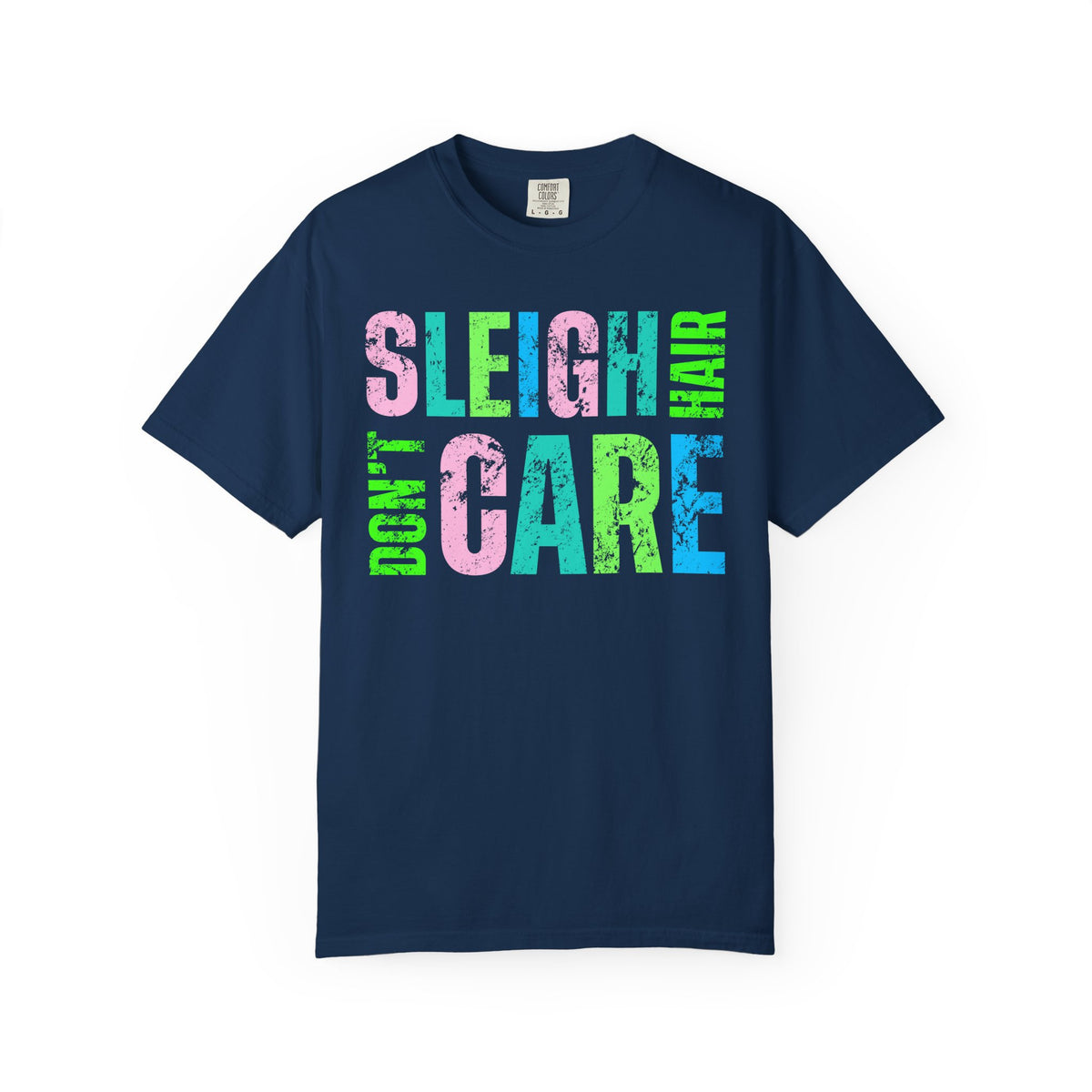 Sleigh Hair Don't Care, Funny Christmas Graphic Tee - Comfort Colors | Trendy Women's T-Shirt. Direct to Garment. Printed & Shipped in the USA. Unisex Sizes.