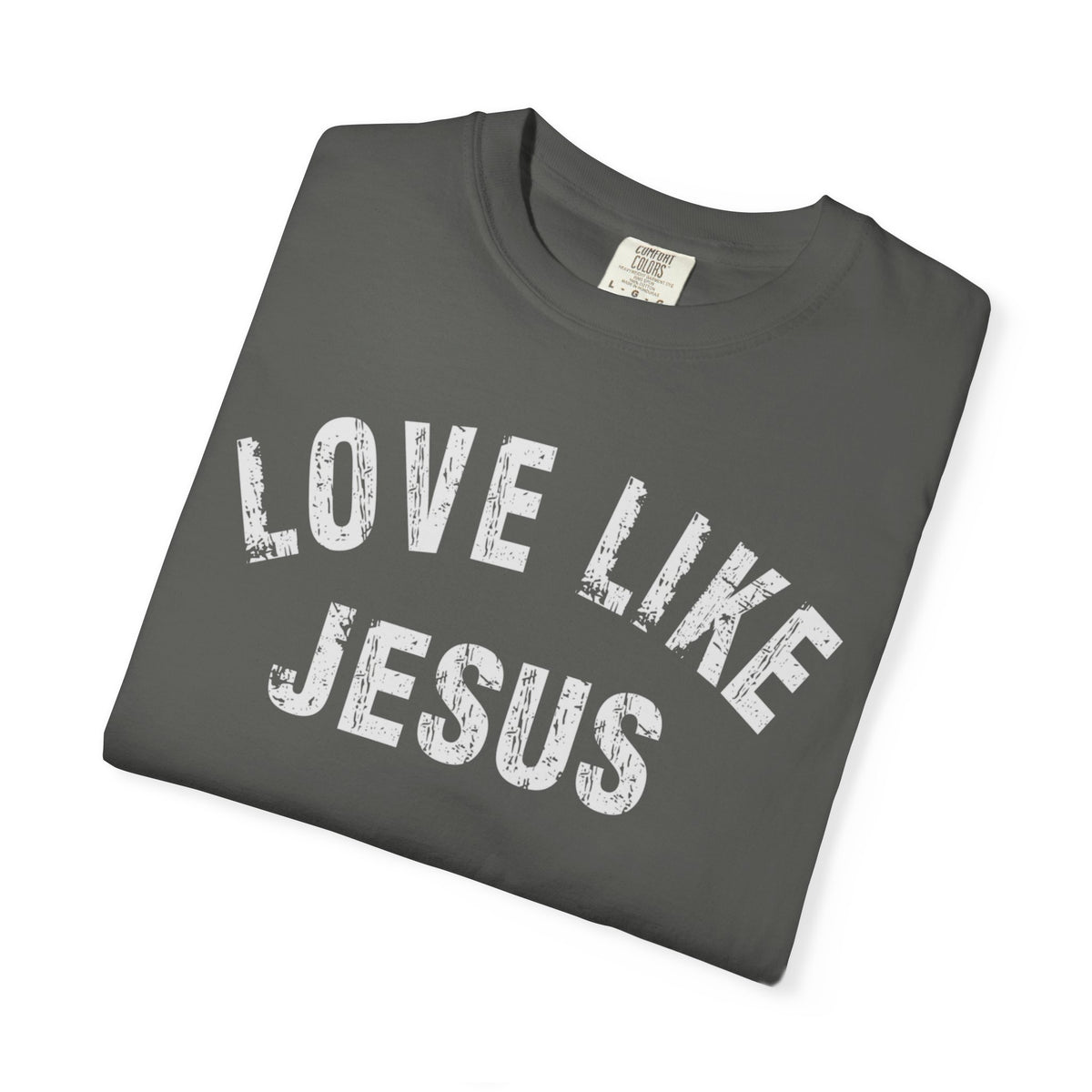 Love Like Jesus - Comfort Colors | Trendy Men's and Women's T-Shirt. Direct to Garment. Printed & Shipped in the USA. Unisex Sizes.