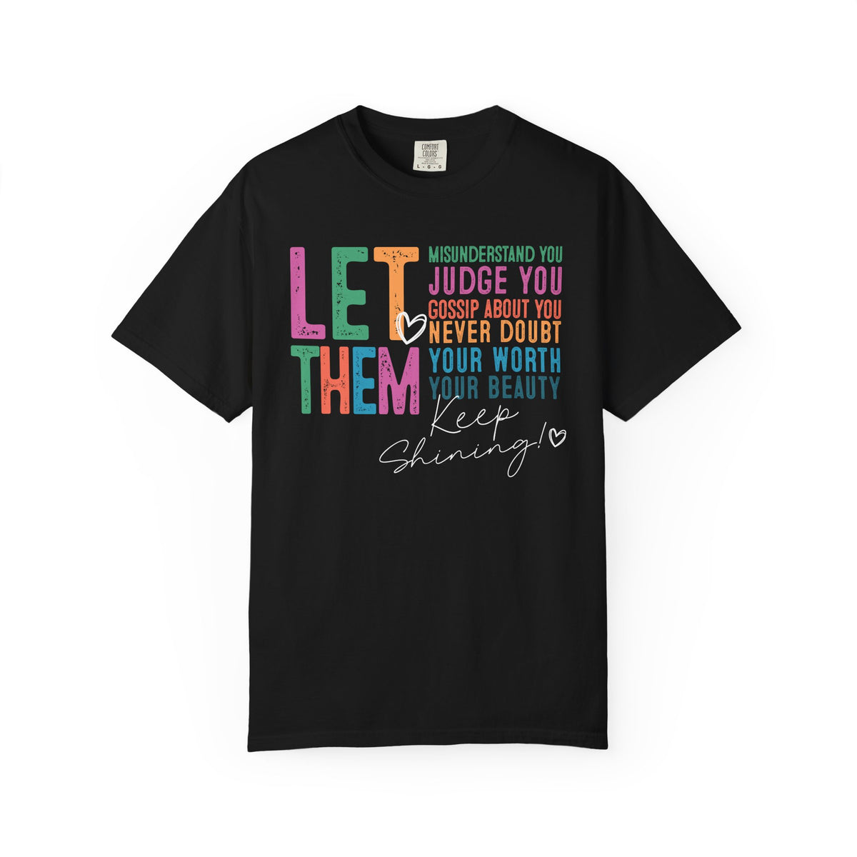 Let Them - Keep Shining - Comfort Colors | Trendy Women's T-Shirt. Direct to Garment. Printed & Shipped in the USA. Unisex Sizes.