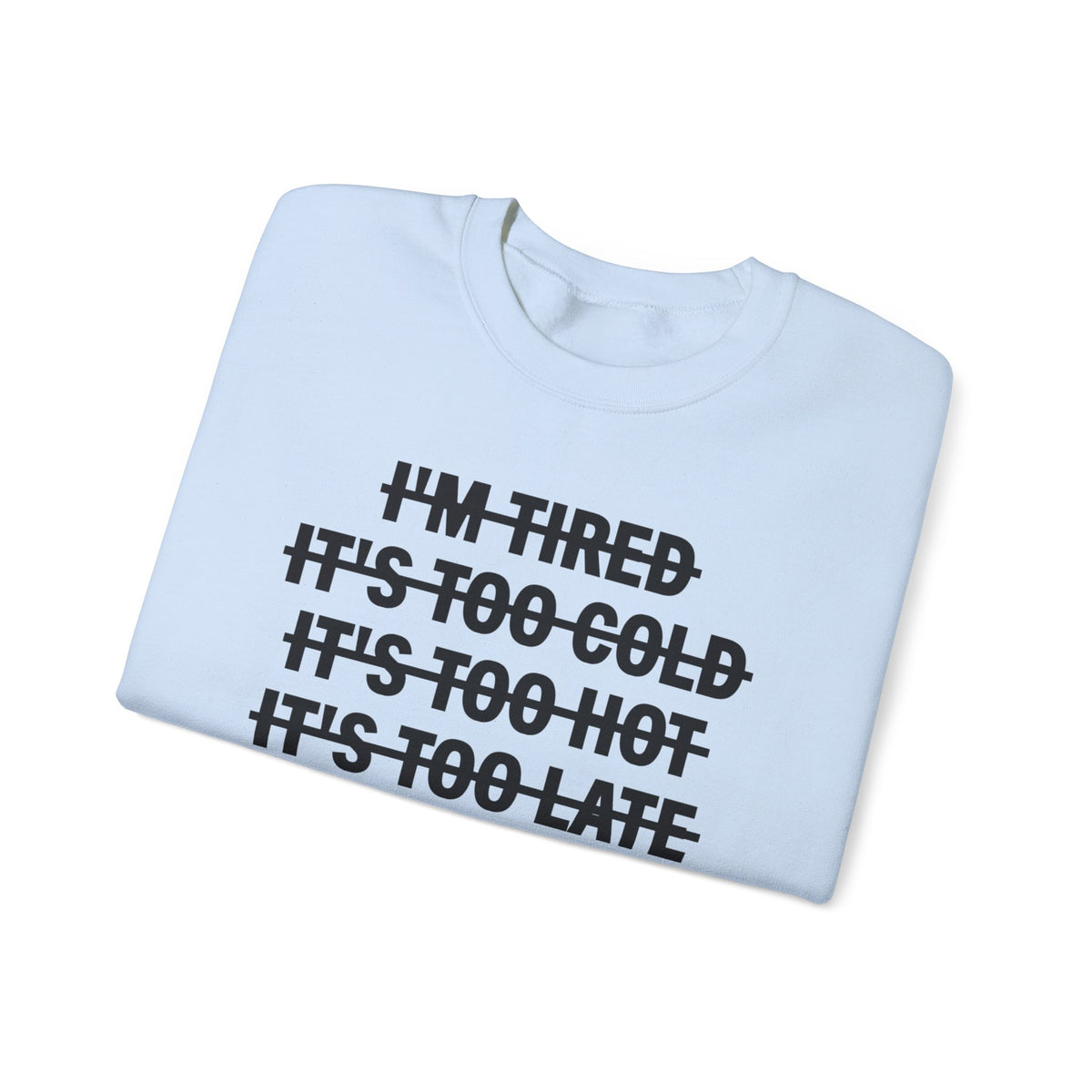 No Excuses, Let's Go – Gildan Heavy Blend | Trendy Men's and Women’s Soft Sweatshirt. Direct to Garment. Printed & Shipped in the USA. Unisex Sizes.