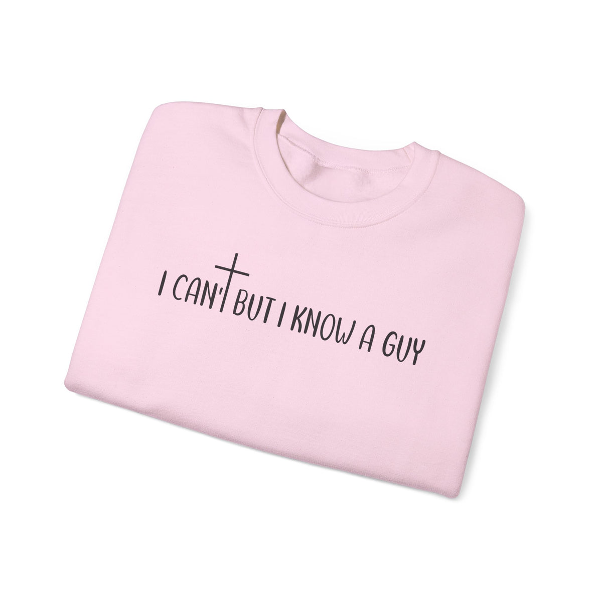 I Can't But I Know A Guy - Jesus – Gildan Heavy Blend | Trendy Men's and Women’s Soft Sweatshirt. Direct to Garment. Printed & Shipped in the USA. Unisex Sizes.