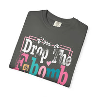 I'm A Drop The F-Bomb Mom Funny - Comfort Colors | Trendy Women's T-Shirt. Direct to Garment. Printed & Shipped in the USA. Unisex Sizes.