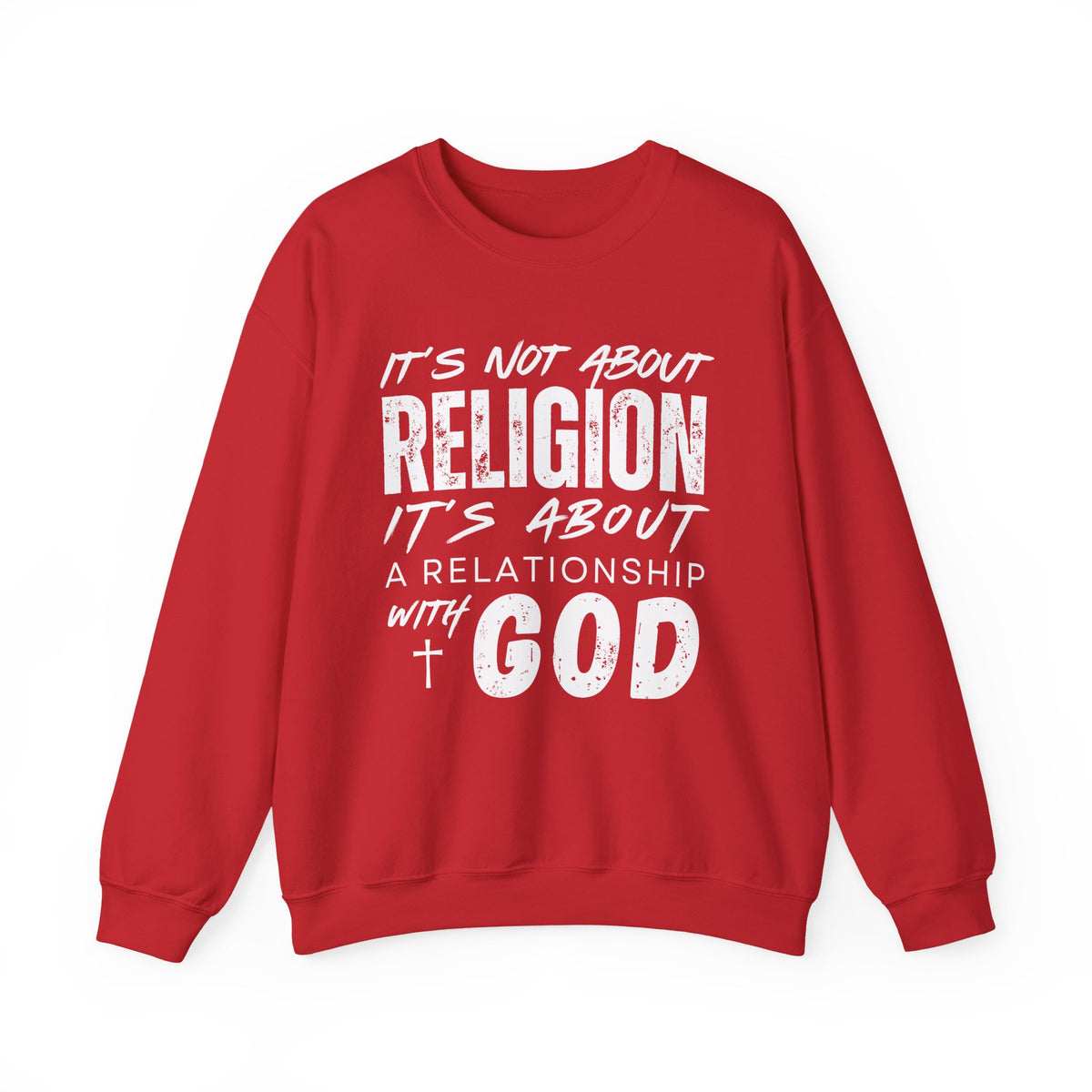 It's Not About Religion, It's About a Relationship with God – Gildan Heavy Blend | Trendy Men's and Women’s Soft Sweatshirt. Direct to Garment. Printed & Shipped in the USA. Unisex Sizes.