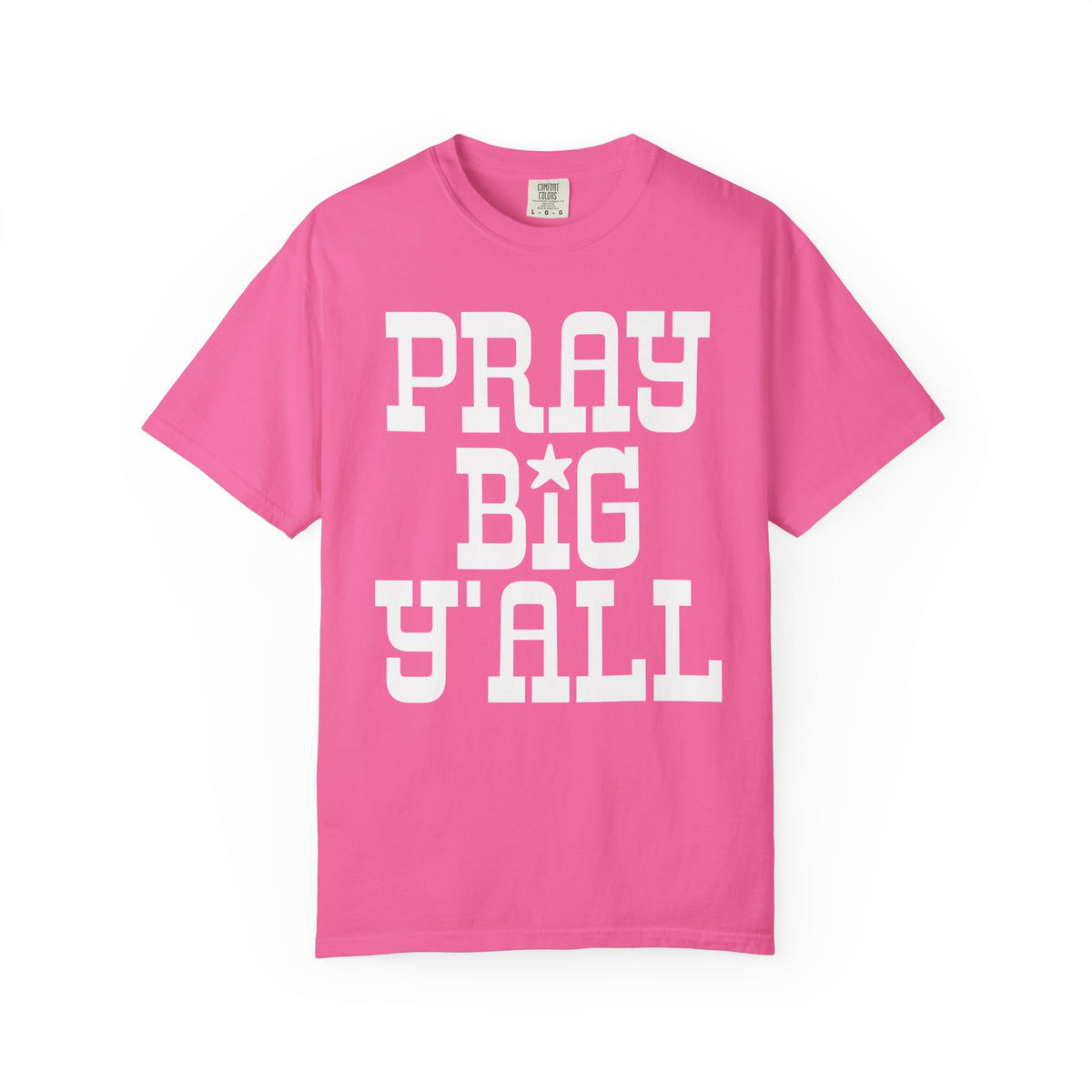 Pray Big Y'all - Comfort Colors | Trendy Women's T-Shirt. Direct to Garment. Printed & Shipped in the USA. Unisex Sizes.