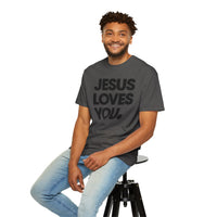Jesus Loves You - Comfort Colors | Trendy Women's and Men's T-Shirt. Direct to Garment. Printed & Shipped in the USA. Unisex Sizes.