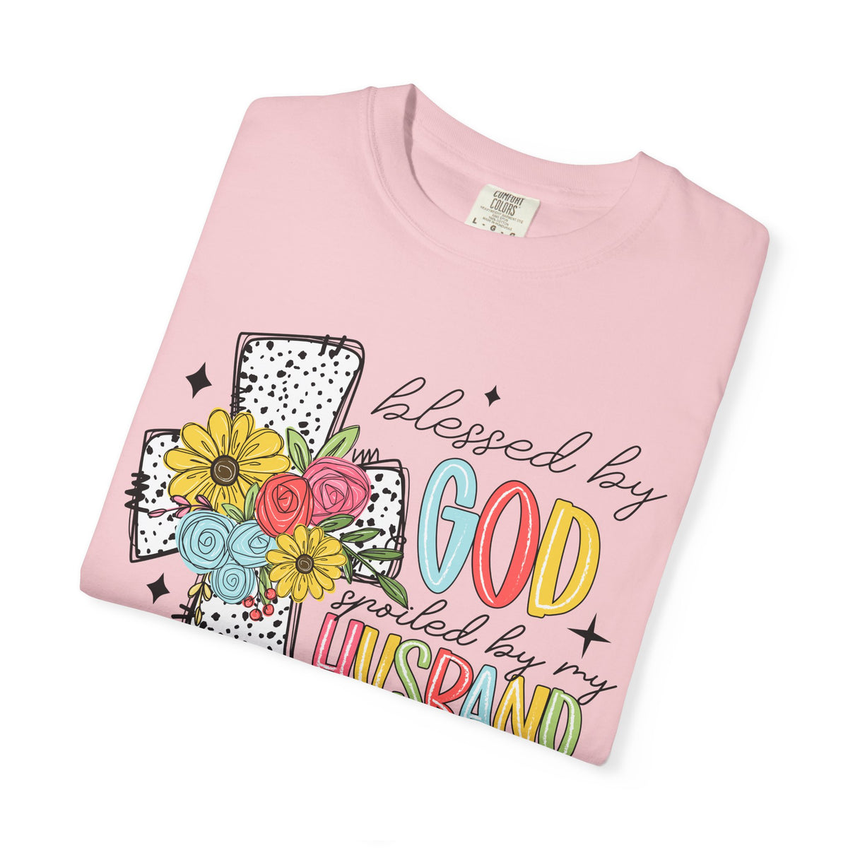 Blessed by God, Spoiled by Husband, Protect by Both - Comfort Colors | Trendy Women's T-Shirt. Direct to Garment. Printed & Shipped in the USA. Unisex Sizes.