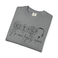 No One Fights Alone, Heroes - Comfort Colors | Trendy Women's and Men's T-Shirt. Direct to Garment. Printed & Shipped in the USA. Unisex Sizes.