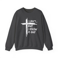 I Can't But I Know A Guy, Faith Cross Christian Jesus – Gildan Heavy Blend | Trendy Women’s and Men's Soft Sweatshirt. Direct to Garment. Printed & Shipped in the USA. Unisex Sizes.
