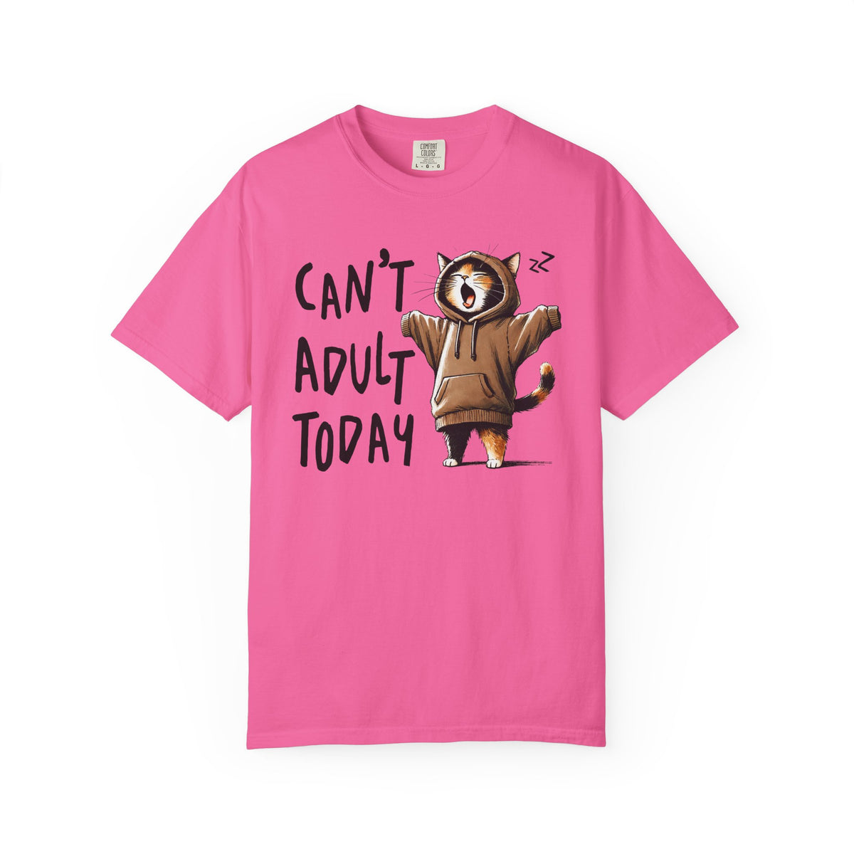 Can’t Adult Today, Cat - Comfort Colors | Trendy Women's and Men's T-Shirt. Direct to Garment. Printed & Shipped in the USA. Unisex Sizes.