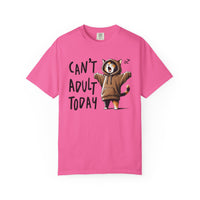 Can’t Adult Today, Cat - Comfort Colors | Trendy Women's and Men's T-Shirt. Direct to Garment. Printed & Shipped in the USA. Unisex Sizes.