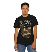Tired Moms Book Club Running on Coffee and Chapters - Comfort Colors | Trendy Women's T-Shirt. Direct to Garment. Printed & Shipped in the USA. Unisex Sizes.