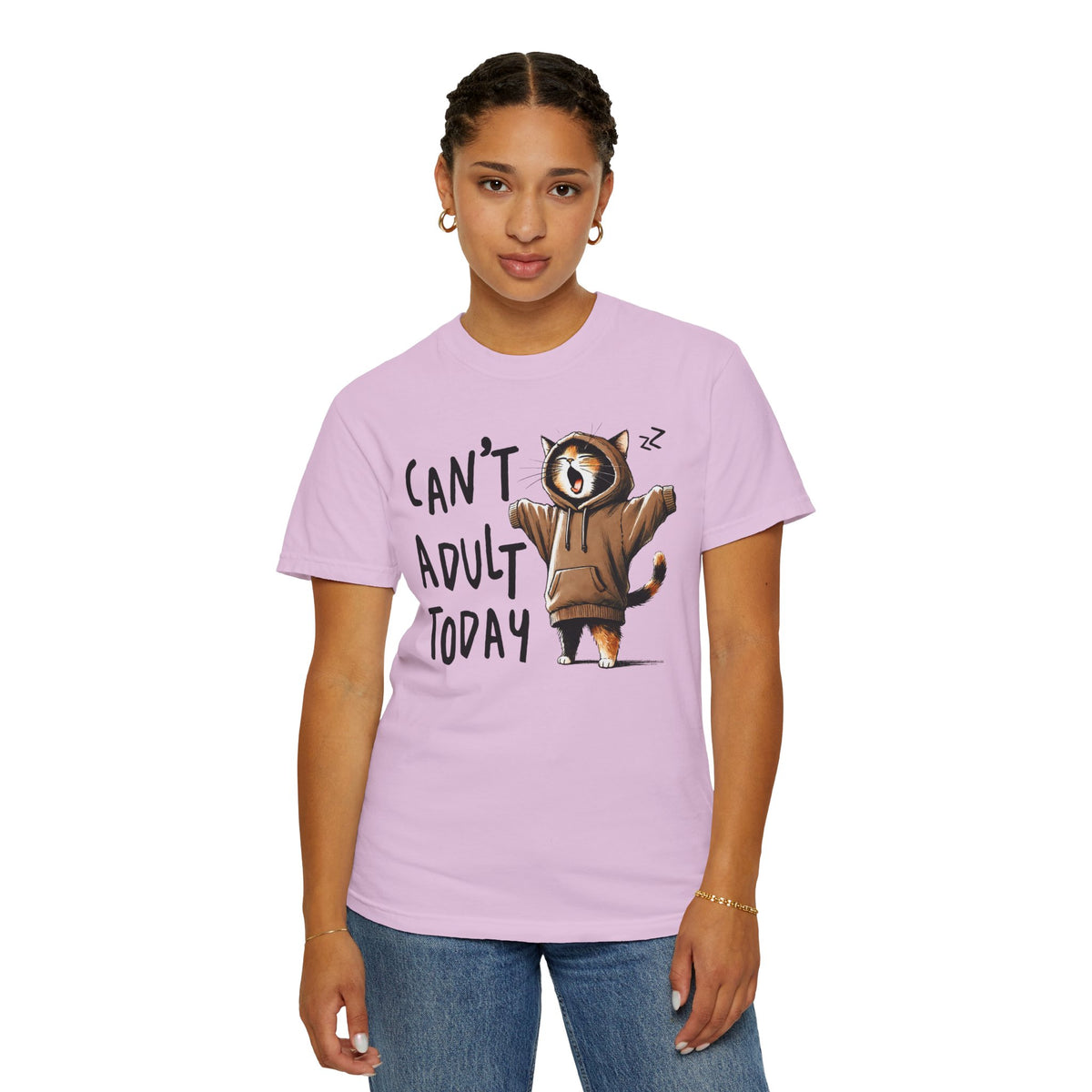 Can’t Adult Today, Cat - Comfort Colors | Trendy Women's and Men's T-Shirt. Direct to Garment. Printed & Shipped in the USA. Unisex Sizes.