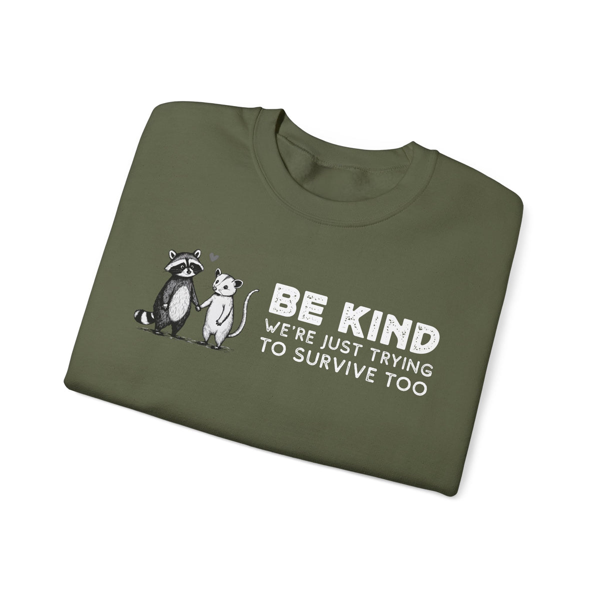 Be Kind. We're Just Trying To Survive Too. Possum. Raccoon. *This Shirt Saves Lives* – Gildan Heavy Blend | Trendy Men's and Women's Soft Sweatshirt. Direct to Garment. Printed & Shipped in the USA. Unisex Sizes.