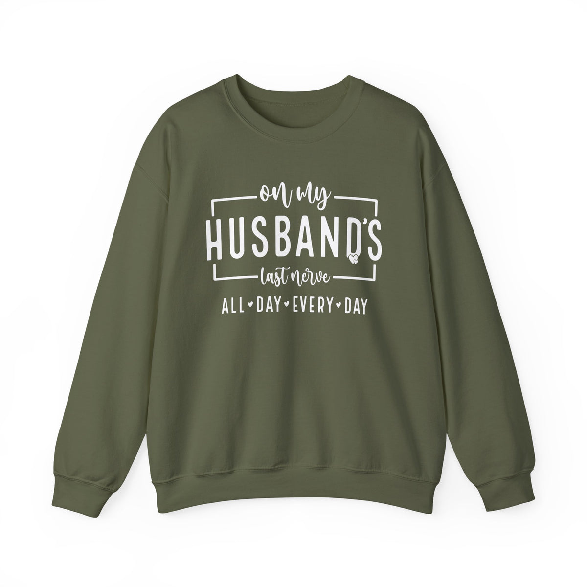 On My Husband's Last Nerve – Gildan Heavy Blend | Trendy Women’s Soft Sweatshirt. Direct to Garment. Printed & Shipped in the USA. Unisex Sizes.