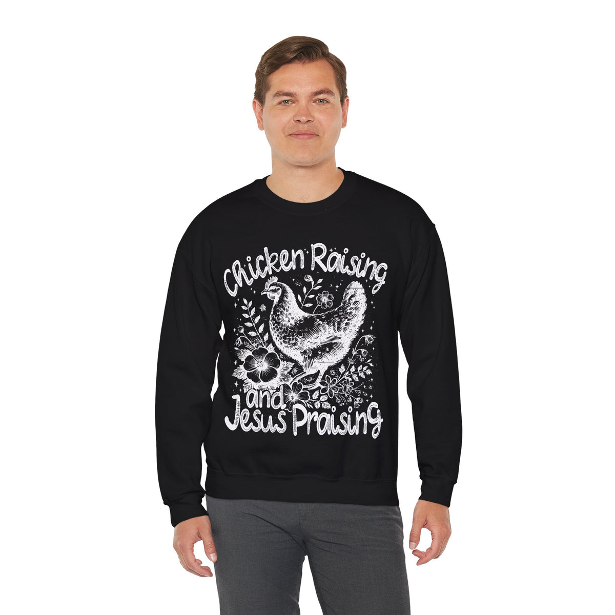 Chicken Raising and Jesus Praising – Gildan Heavy Blend | Trendy Men's and Women’s Soft Sweatshirt. Direct to Garment. Printed & Shipped in the USA. Unisex Sizes.