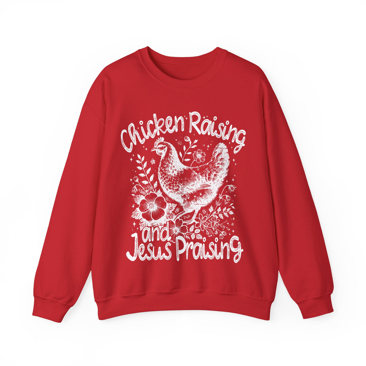 Chicken Raising and Jesus Praising – Gildan Heavy Blend | Trendy Men's and Women’s Soft Sweatshirt. Direct to Garment. Printed & Shipped in the USA. Unisex Sizes.