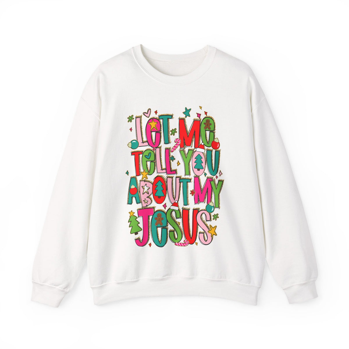 Let Me Tell You About My Jesus - Christmas Faith – Gildan Heavy Blend | Trendy Women’s Soft Sweatshirt. Direct to Garment. Printed & Shipped in the USA. Unisex Sizes.