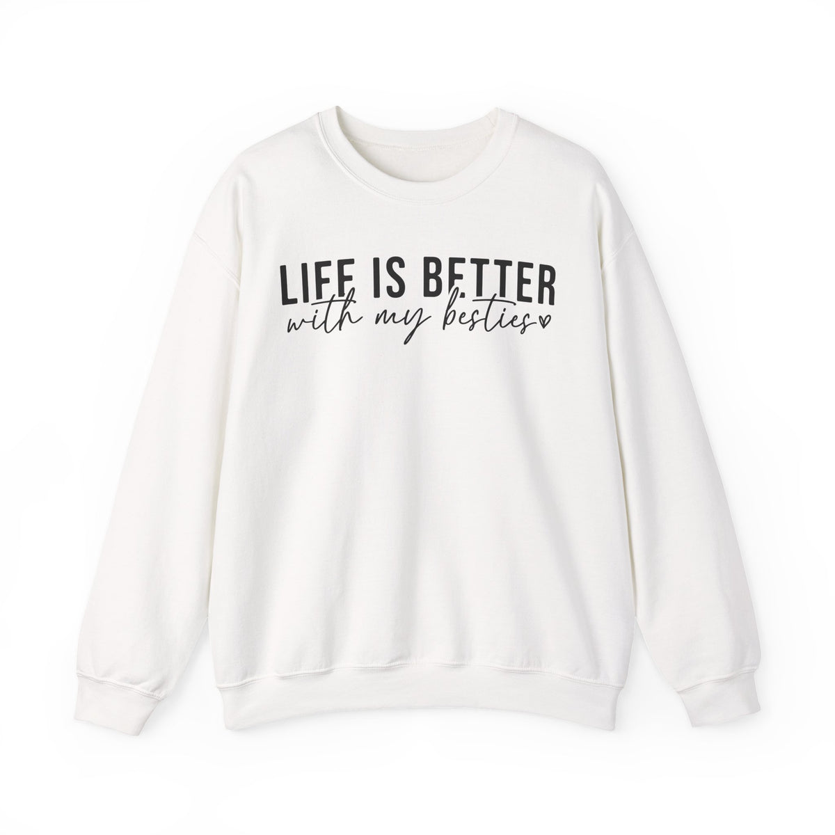 Life is Better With My Besties – Gildan Heavy Blend | Trendy Women’s Soft Sweatshirt. Direct to Garment. Printed & Shipped in the USA. Unisex Sizes.