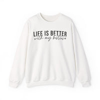 Life is Better With My Besties – Gildan Heavy Blend | Trendy Women’s Soft Sweatshirt. Direct to Garment. Printed & Shipped in the USA. Unisex Sizes.