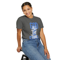 God is Good All The Time - Comfort Colors | Trendy Women's and Men's T-Shirt. Direct to Garment. Printed & Shipped in the USA. Unisex Sizes.