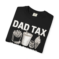 Dad Tax, If I'm Buyin I'm Tryin - Comfort Colors | Trendy Men's T-Shirt. Direct to Garment. Printed & Shipped in the USA. Unisex Sizes.