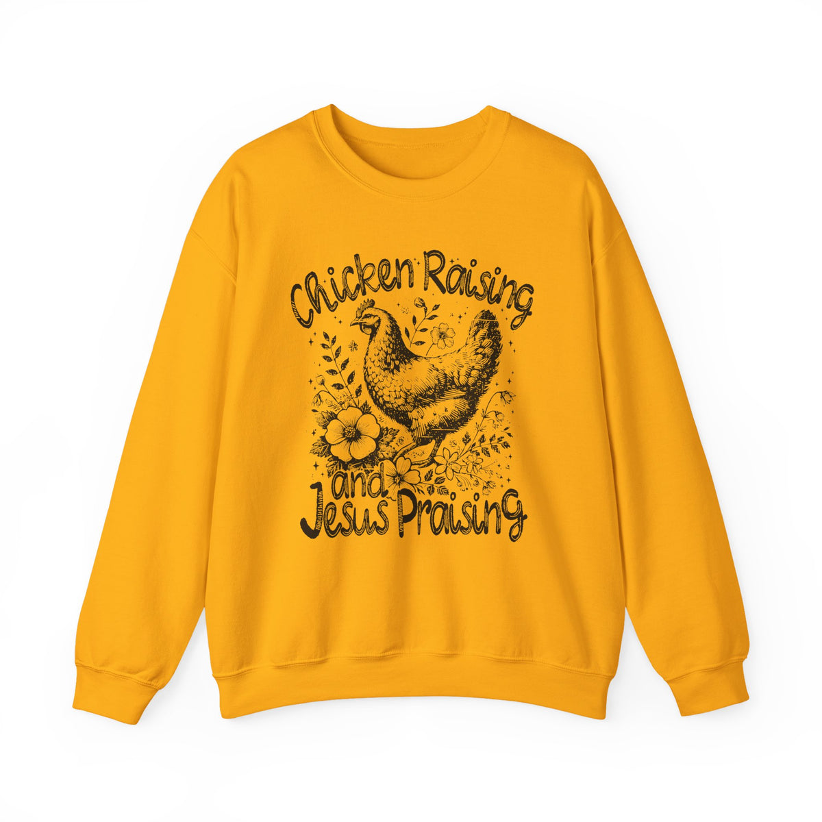 Chicken Raising and Jesus Praising – Gildan Heavy Blend | Trendy Men's and Women’s Soft Sweatshirt. Direct to Garment. Printed & Shipped in the USA. Unisex Sizes.