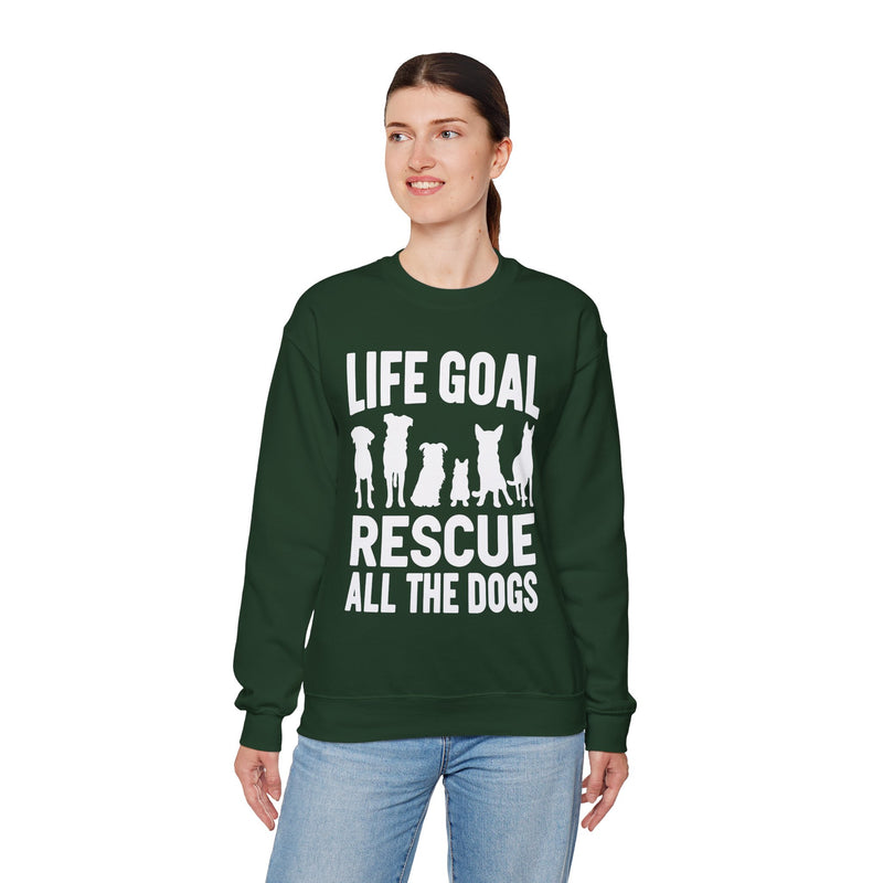 Life Goal Rescue All The Dogs – Gildan Heavy Blend | Trendy Men's and Women’s Soft Sweatshirt. Direct to Garment. Printed & Shipped in the USA. Unisex Sizes.