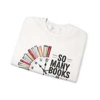 So Many Books So Little Time – Gildan Heavy Blend | Trendy Men's and Women’s Soft Sweatshirt. Direct to Garment. Printed & Shipped in the USA. Unisex Sizes.