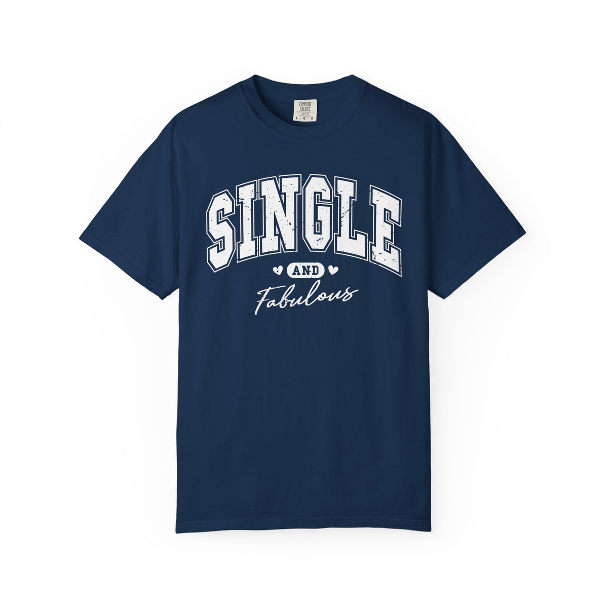 Single and Fabulous - Varsity - Comfort Colors | Trendy Women's T-Shirt. Direct to Garment. Printed & Shipped in the USA. Unisex Sizes.