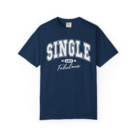 Single and Fabulous - Varsity - Comfort Colors | Trendy Women's T-Shirt. Direct to Garment. Printed & Shipped in the USA. Unisex Sizes.