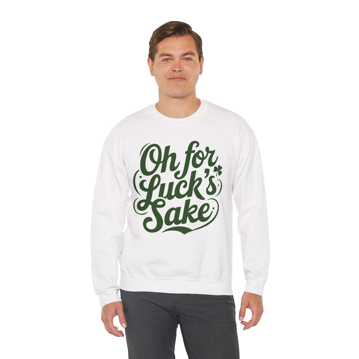 Oh For Luck's Sake – Gildan Heavy Blend | Trendy Women’s and Men's Soft Sweatshirt. Direct to Garment. Printed & Shipped in the USA. Unisex Sizes.
