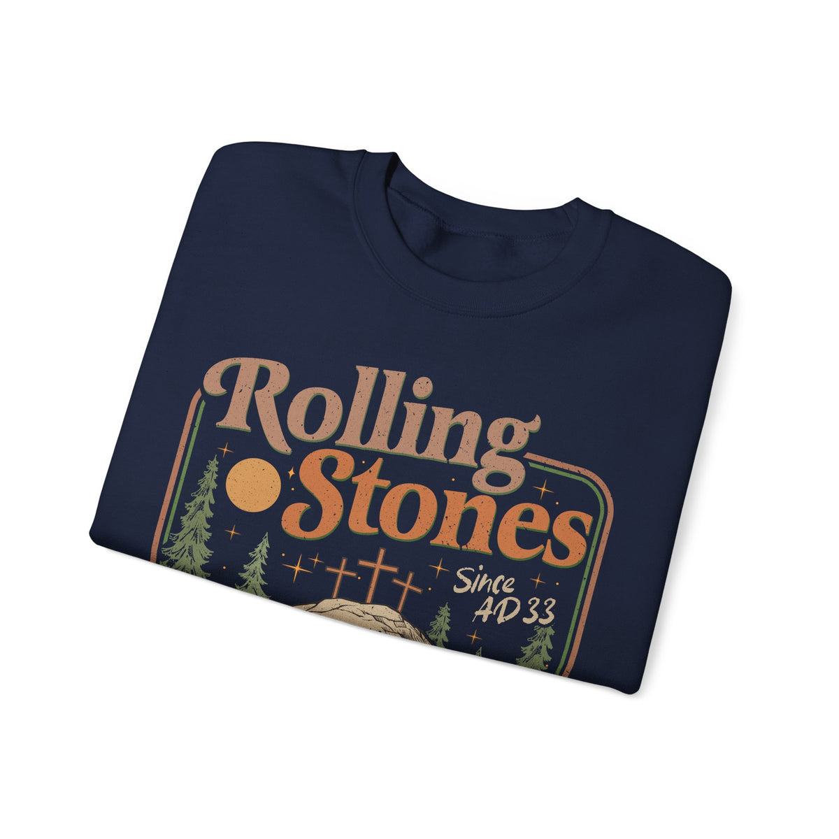 Rolling Stones "Since AD33" Easter Empty Tomb Christian – Gildan Heavy Blend | Trendy Men's and Women’s Soft Sweatshirt. Direct to Garment. Printed & Shipped in the USA. Unisex Sizes.