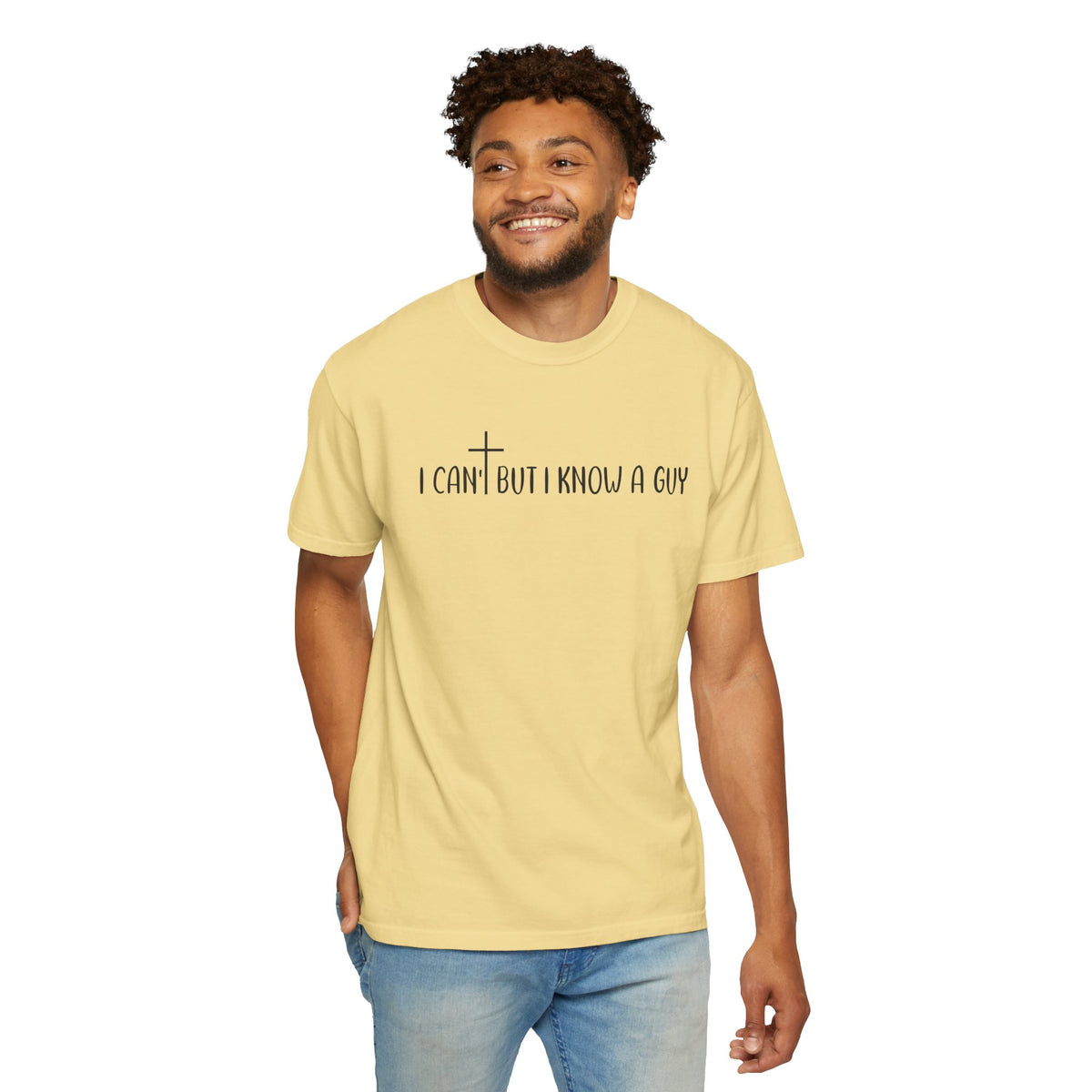 I Can't But I Know a Guy - Jesus - Comfort Colors | Trendy Men's and Women's T-Shirt. Direct to Garment. Printed & Shipped in the USA. Unisex Sizes.