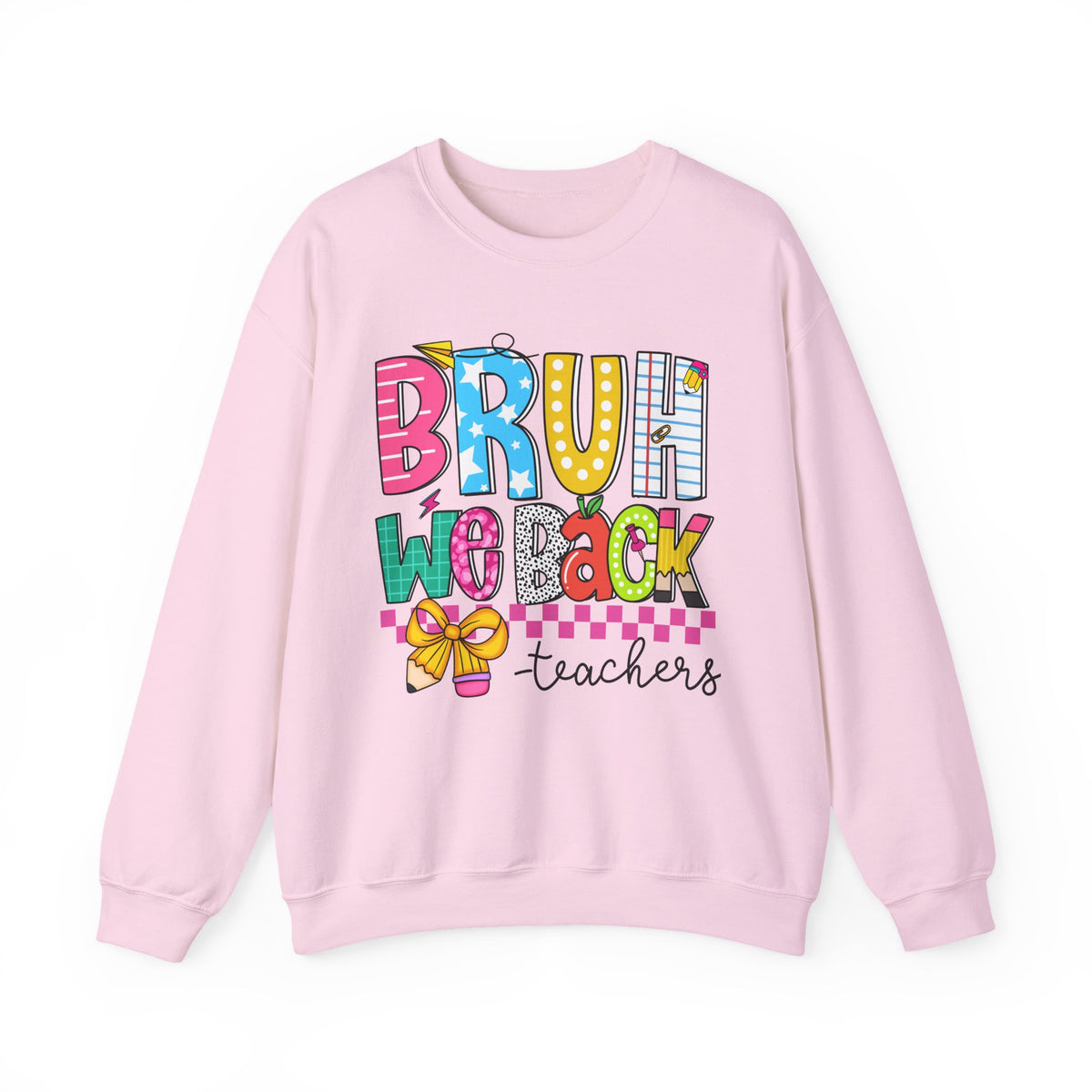 Bruh We Back - Gift For Teachers – Gildan Heavy Blend | Trendy Women’s and Men's Soft Sweatshirt. Direct to Garment. Printed & Shipped in the USA. Unisex Sizes.