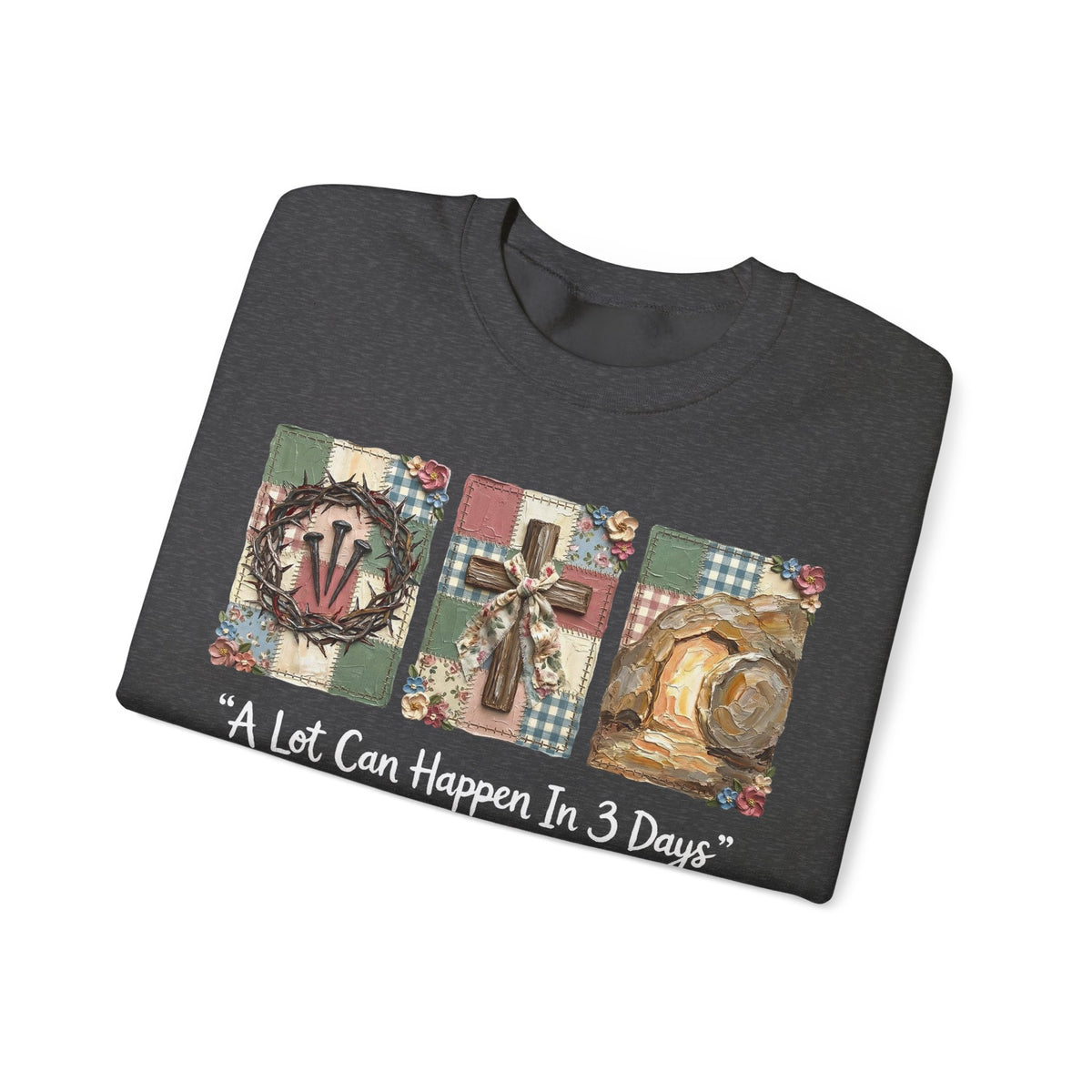 A Lot Can Happen In 3 Days - He is Risen – Gildan Heavy Blend | Trendy Women’s Soft Sweatshirt. Direct to Garment. Printed & Shipped in the USA. Unisex Sizes.