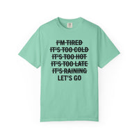 No Excuses, Let's Go - Comfort Colors | Trendy Men's and Women's T-Shirt. Direct to Garment. Printed & Shipped in the USA. Unisex Sizes.