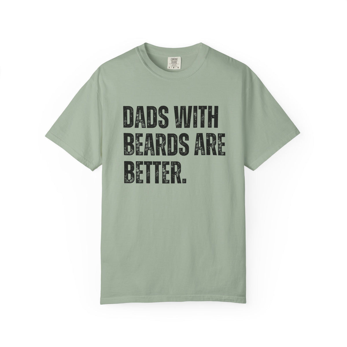 Dads With Beards Are Better - Distressed - Comfort Colors | Trendy Men's T-Shirt. Direct to Garment. Printed & Shipped in the USA. Unisex Sizes.