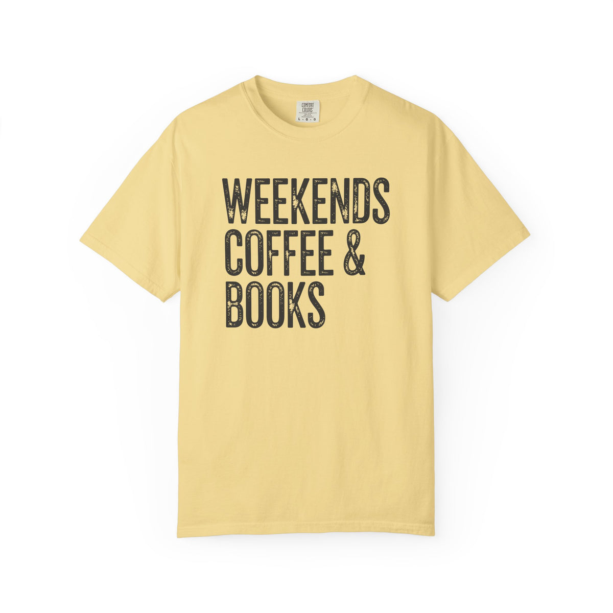Weekends, Coffee & Books - Comfort Colors | Trendy Women's and Men's T-Shirt. Direct to Garment. Printed & Shipped in the USA. Unisex Sizes.