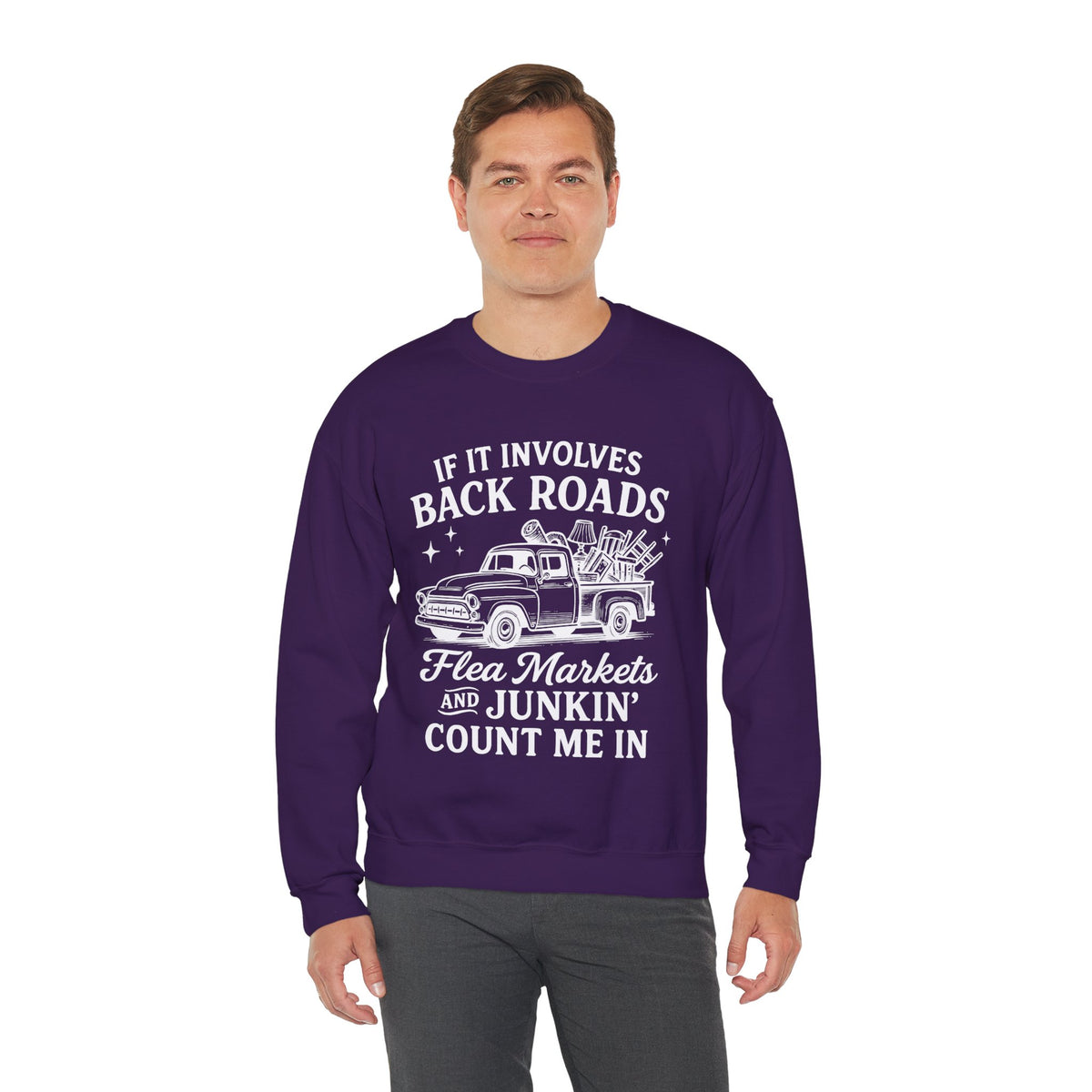 If It Involves Back Roads, Flea Markets and Junkin' Count Me In – Gildan Heavy Blend | Trendy Women’s and Men's Soft Sweatshirt. Direct to Garment. Printed & Shipped in the USA. Unisex Sizes.