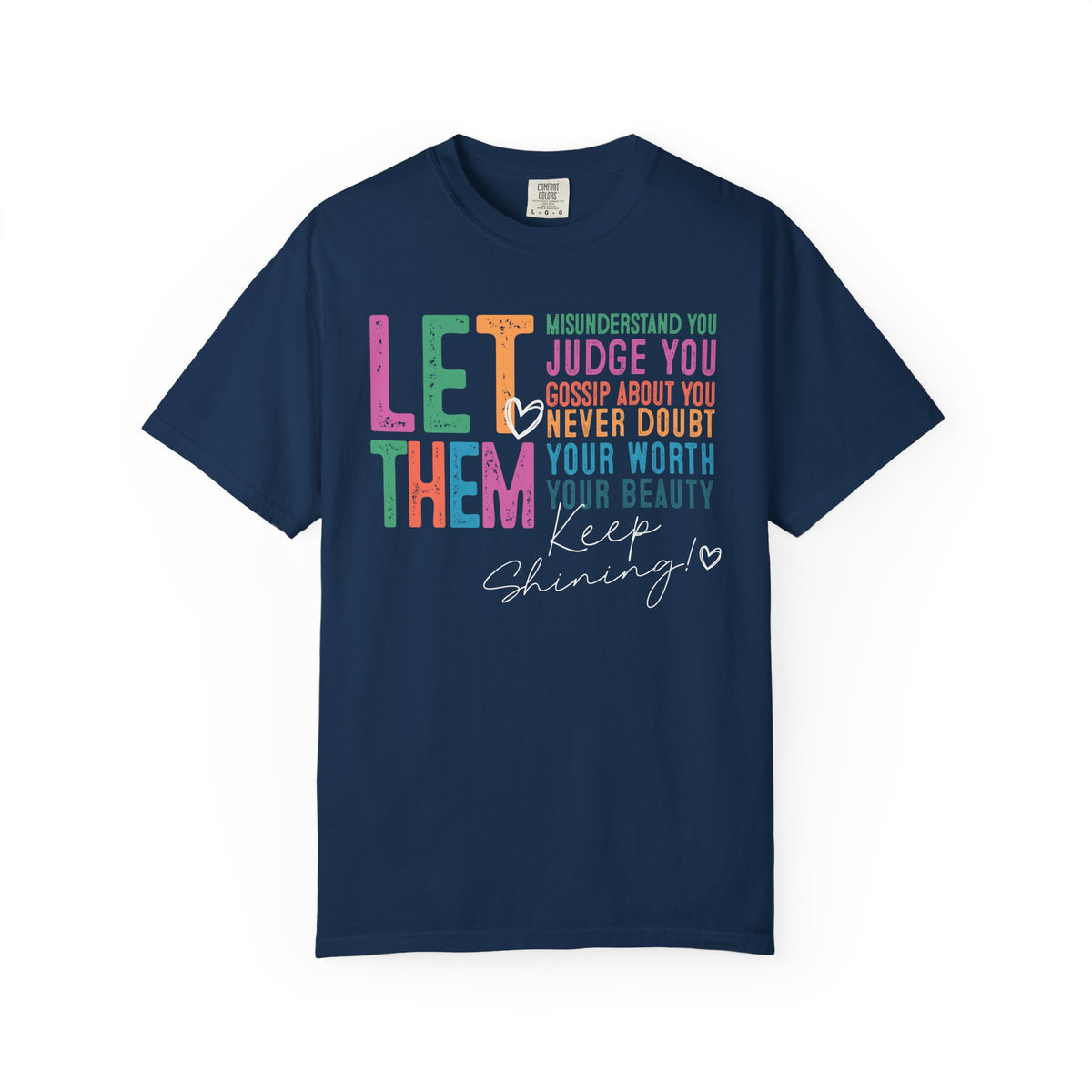 Let Them - Keep Shining - Comfort Colors | Trendy Women's T-Shirt. Direct to Garment. Printed & Shipped in the USA. Unisex Sizes.