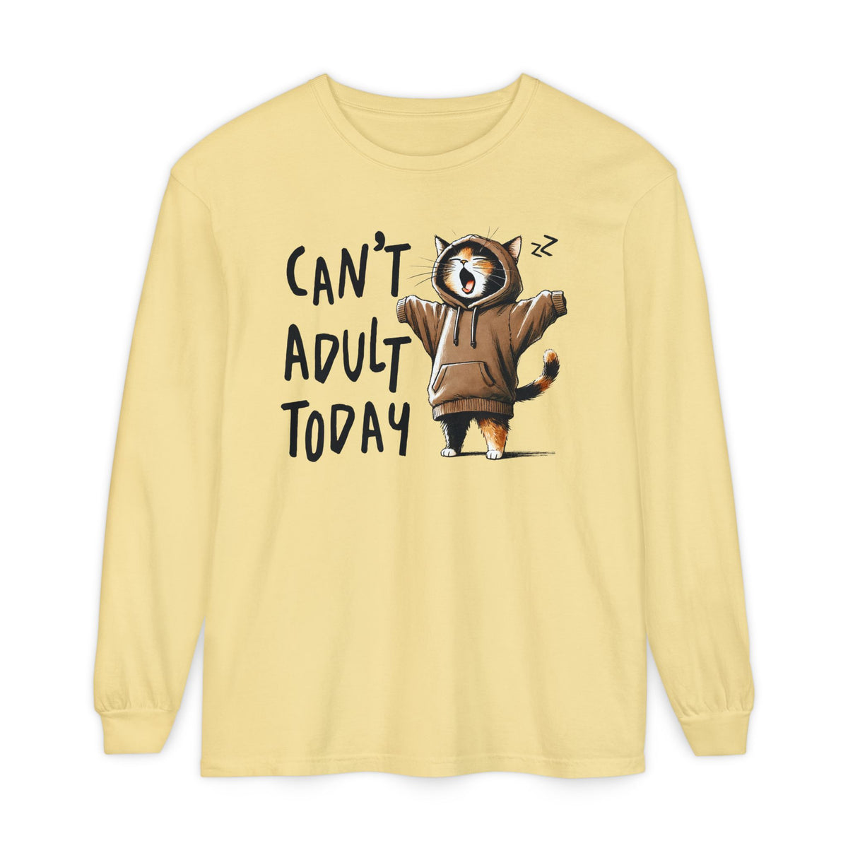 Can’t Adult Today, Cat - Comfort Colors | Trendy Women's and Men's Long Sleeve T-Shirt. Direct to Garment. Printed & Shipped in the USA. Unisex Sizes.