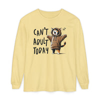 Can’t Adult Today, Cat - Comfort Colors | Trendy Women's and Men's Long Sleeve T-Shirt. Direct to Garment. Printed & Shipped in the USA. Unisex Sizes.