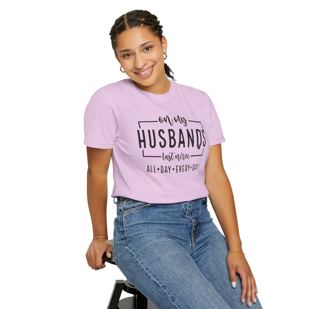 On My Husband's Last Nerve All Day Every Day - Comfort Colors | Trendy Women's T-Shirt. Direct to Garment. Printed & Shipped in the USA. Unisex Sizes.