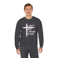I Can't But I Know A Guy, Faith Cross Christian Jesus – Gildan Heavy Blend | Trendy Women’s and Men's Soft Sweatshirt. Direct to Garment. Printed & Shipped in the USA. Unisex Sizes.