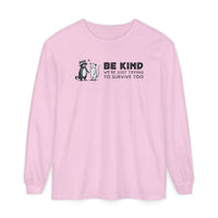 Be Kind. We're Just Trying To Survive Too. Possum. Raccoon. *This Shirt Saves Lives* - Comfort Colors | Trendy Women's and Men's Long Sleeve T-Shirt. Direct to Garment. Printed & Shipped in the USA. Unisex Sizes.