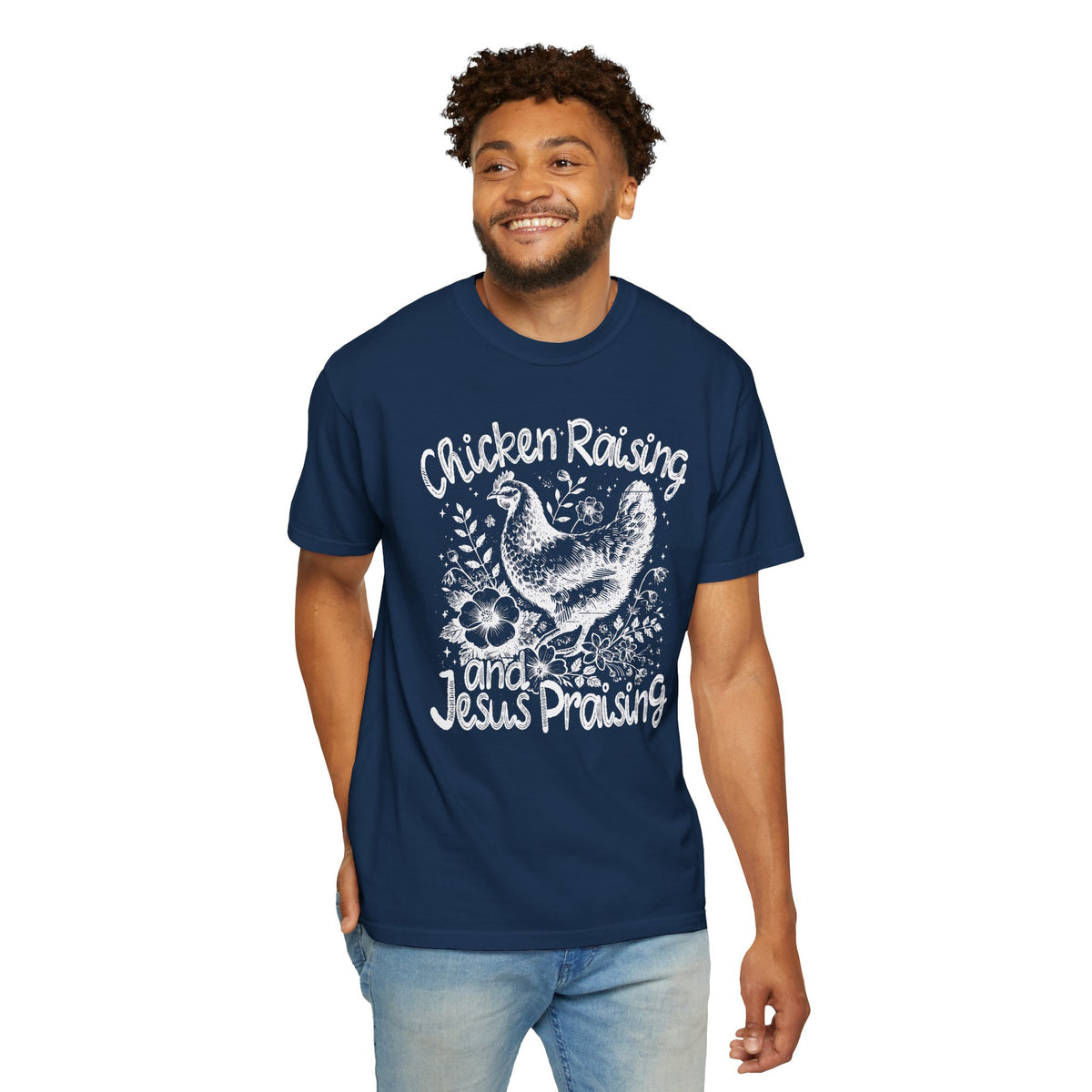 Chicken Raising and Jesus Praising - Comfort Colors | Trendy Men's and Women's T-Shirt. Direct to Garment. Printed & Shipped in the USA. Unisex Sizes.