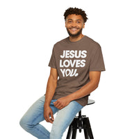 Jesus Loves You - Comfort Colors | Trendy Women's and Men's T-Shirt. Direct to Garment. Printed & Shipped in the USA. Unisex Sizes.
