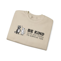 Be Kind. We're Just Trying To Survive Too. Possum. Raccoon. *This Shirt Saves Lives* – Gildan Heavy Blend | Trendy Men's and Women's Soft Sweatshirt. Direct to Garment. Printed & Shipped in the USA. Unisex Sizes.